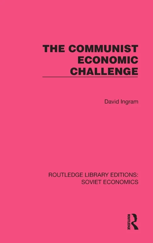 The Communist Economic Challenge (Routledge Library Editions: Soviet Economics)