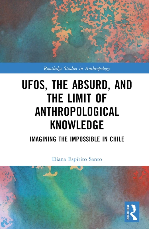 Routledge UFOs, the Absurd, and the Limit of Anthropological Knowledge