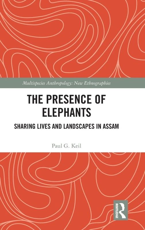 Routledge - The Presence of Elephants: Multispecies Anthropology