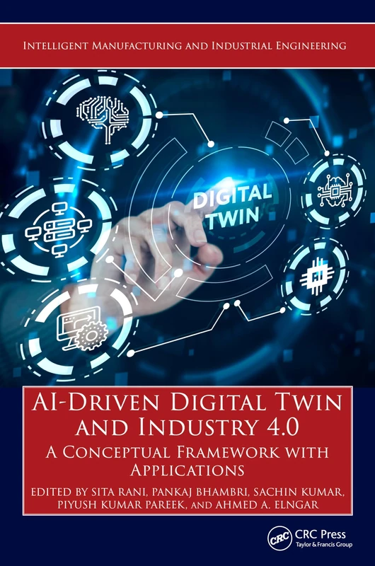AI-Driven Digital Twin and Industry 4.0: A Conceptual Framework with Applications (Intelligent Manufacturing and Industrial Engineering)