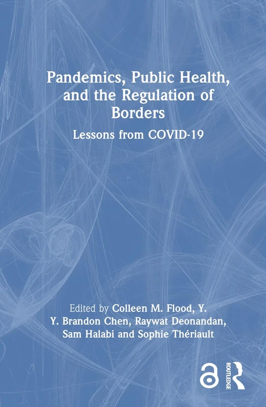 Pandemics, Public Health, and the Regulation of Borders: Lessons from COVID-19