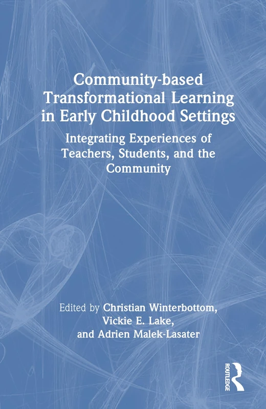 Community-based Transformational Learning in Early Childhood Settings: Integrating Experiences of Teachers, Students, and the Community