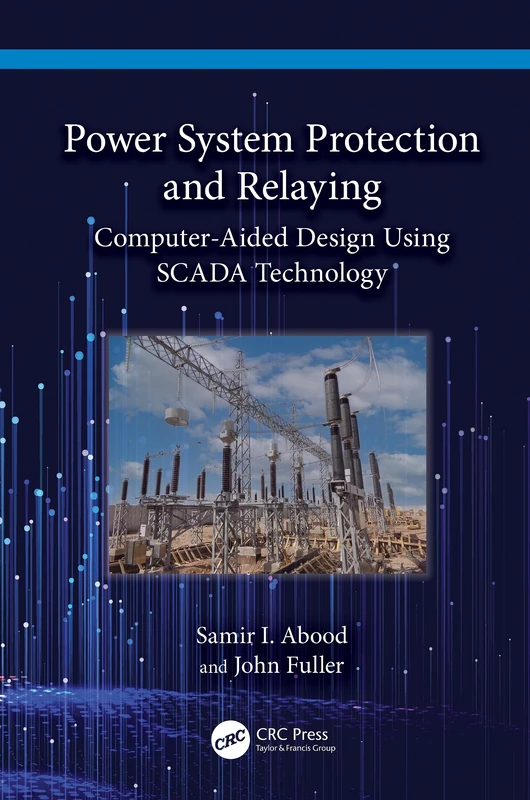 Power System Protection and Relaying: Computer-Aided Design Using SCADA Technology