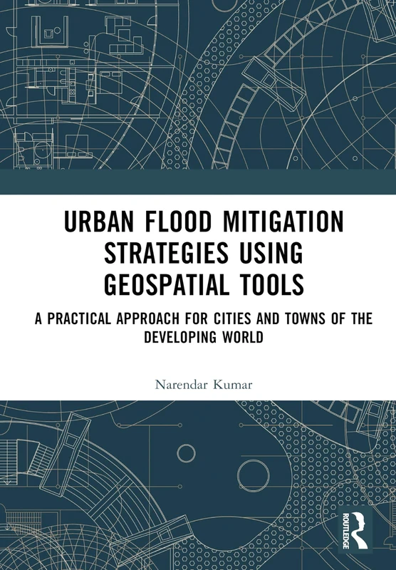 Urban Flood Mitigation Strategies Using Geo Spatial Tools: A Practical Approach for Cities and Towns of Developing World