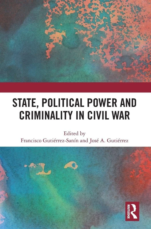 Routledge - State, Political Power and Criminality in Civil War