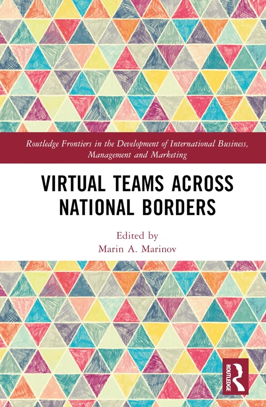 Virtual Teams Across National Borders (Routledge Frontiers in the Development of International Business, Management and Marketing)