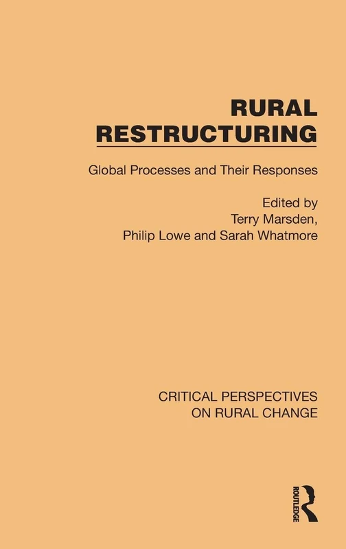 Rural Restructuring: Global Processes and Their Responses (Critical Perspectives on Rural Change)