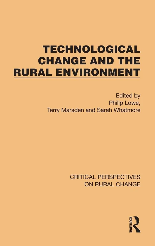 Technological Change and the Rural Environment (Critical Perspectives on Rural Change)