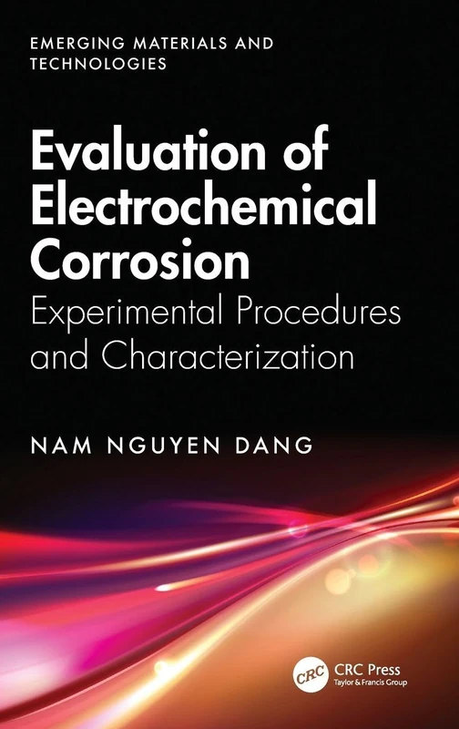 Evaluation of Electrochemical Corrosion: Experimental Procedures and Characterization (Emerging Materials and Technologies)