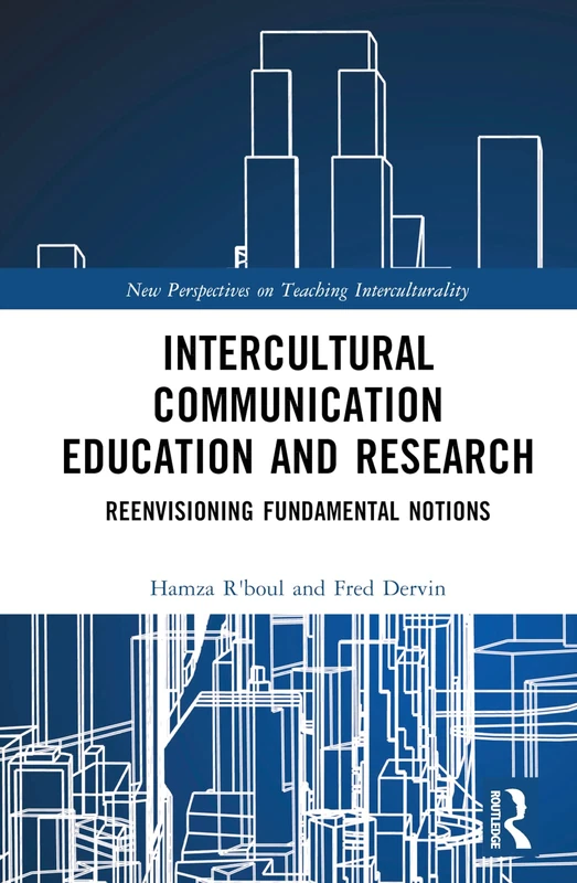 Intercultural Communication Education and Research: Reenvisioning Fundamental Notions (New Perspectives on Teaching Interculturality)
