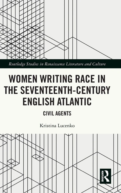 Routledge Women Writing Race in the 17th-Century English Atlantic
