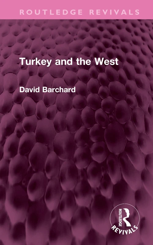 Turkey and the West (Routledge Revivals)