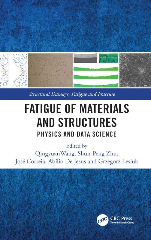 Fatigue of Materials and Structures: Physics and Data Science (Structural Damage, Fatigue and Fracture) - Image 1