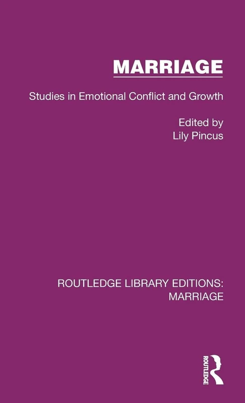 Marriage: Studies in Emotional Conflict and Growth (Routledge Library Editions: Marriage)