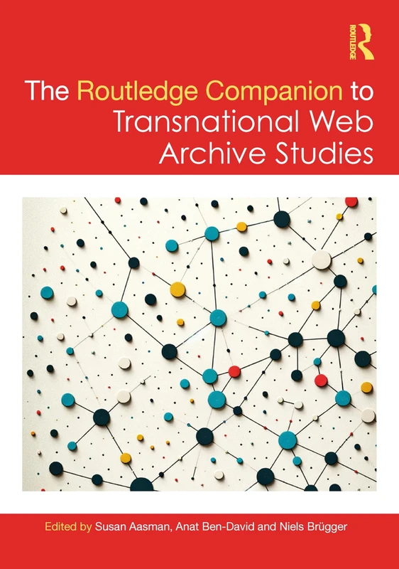 The Routledge Companion to Transnational Web Archive Studies (Routledge Companions to the Digital Humanities)