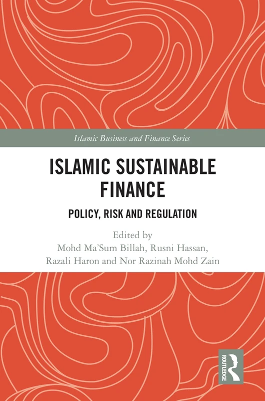 Routledge Islamic Sustainable Finance: Policy, Risk and Regulation