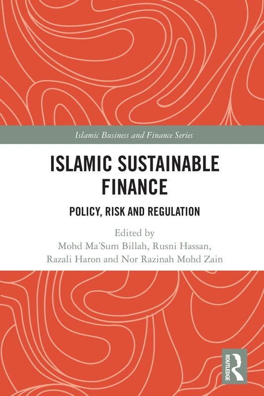 Islamic Sustainable Finance: Policy, Risk and Regulation (Islamic Business and Finance Series)