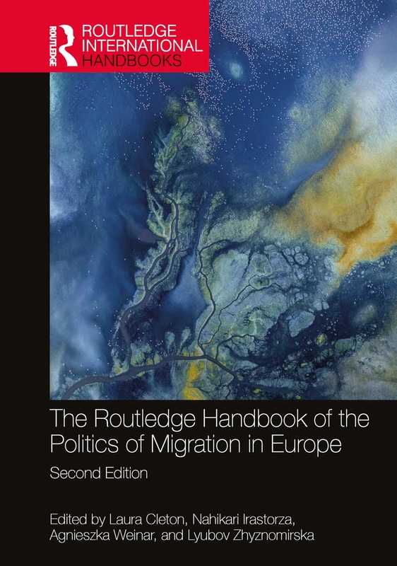 The Routledge Handbook of the Politics of Migration in Europe (Routledge International Handbooks)