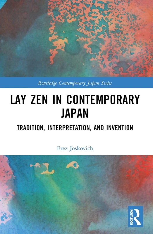 Lay Zen in Contemporary Japan: Tradition, Interpretation, and Invention (Routledge Contemporary Japan Series)