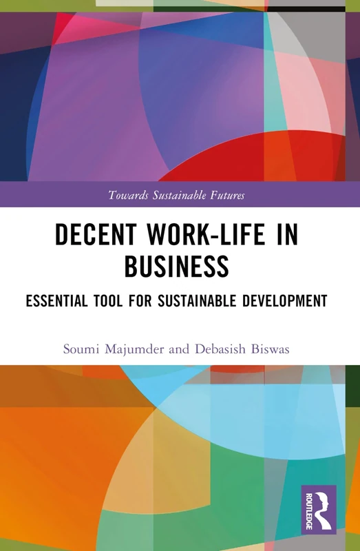 Decent Work-Life in Business: Essential Tool for Sustainable Development (Towards Sustainable Futures)