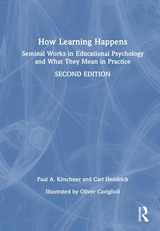 How Learning Happens: Seminal Works in Educational Psychology and What They Mean in Practice
