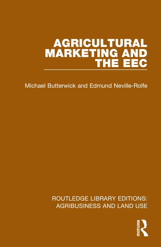 Agricultural Marketing and the EEC (Routledge Library Editions: Agribusiness and Land Use)