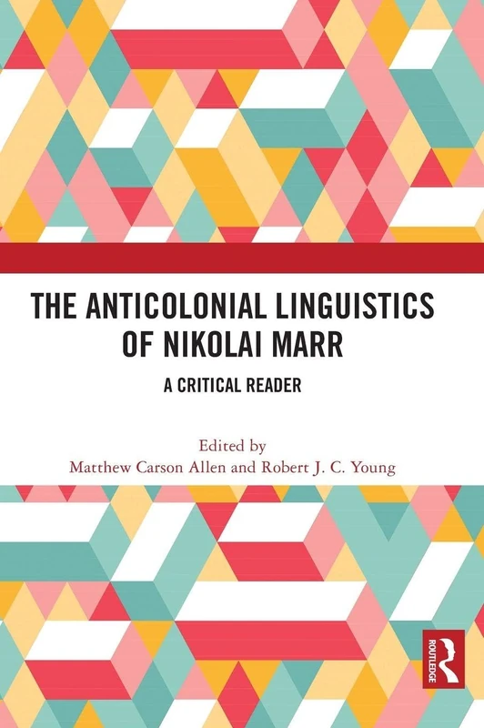 Routledge - The Anticolonial Linguistics of Nikolai Marr Reader