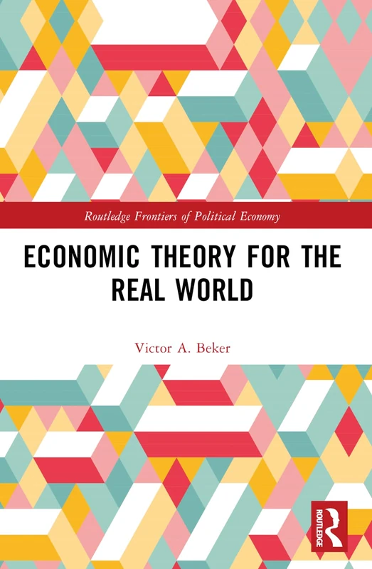 Economic Theory for the Real World (Routledge Frontiers of Political Economy)