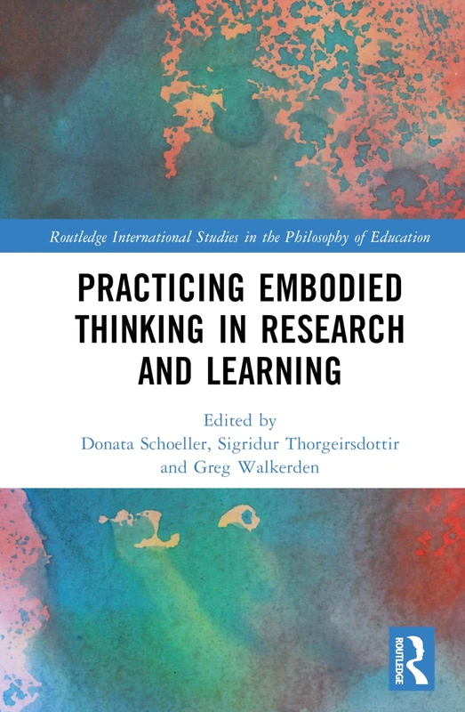 Routledge Practicing Embodied Thinking in Research and Learning