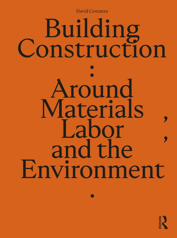 Building Construction: Around Materials, Labor, and the Environment