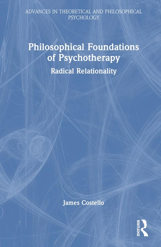 Routledge Philosophical Foundations of Psychotherapy Book
