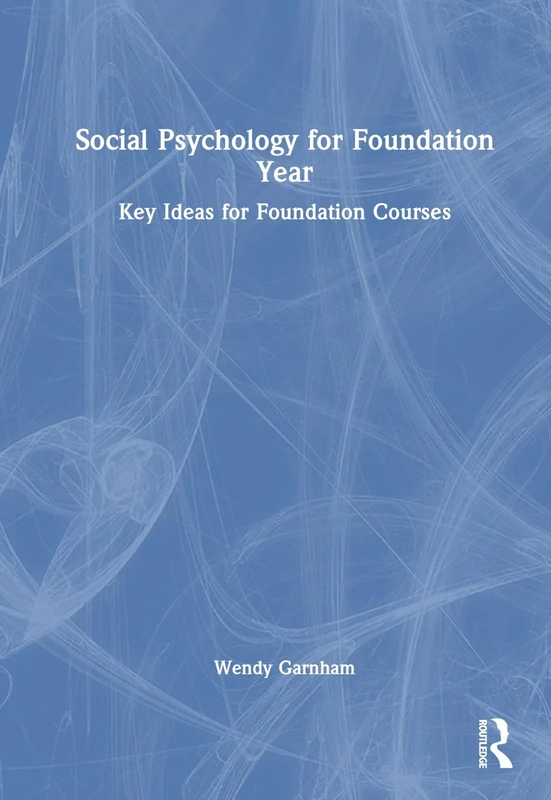 Social Psychology for Foundation Year: Key Ideas for Foundation Courses