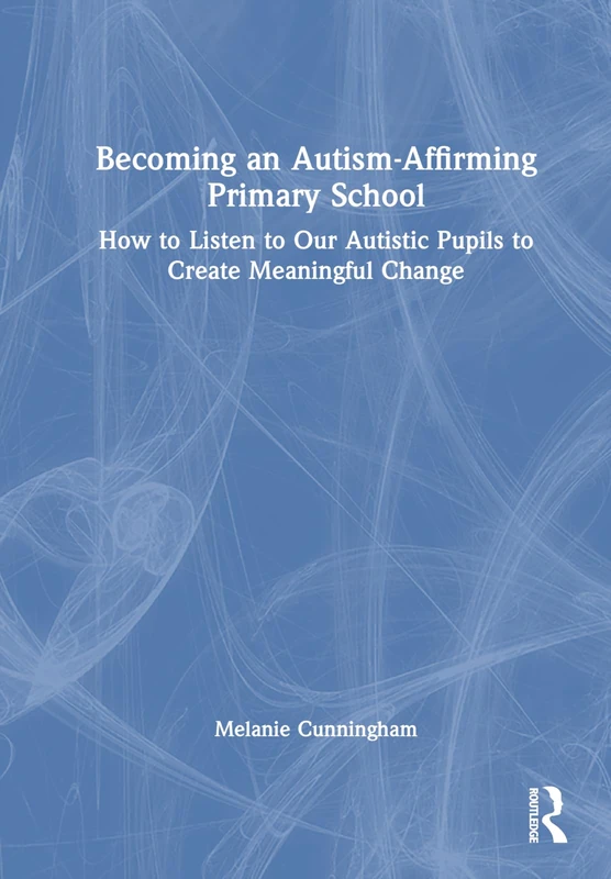 Routledge - Becoming an Autism-Affirming Primary School Book