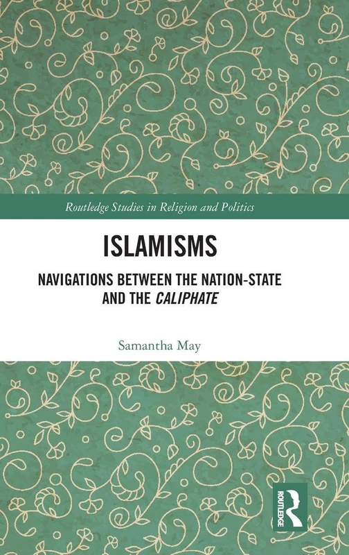 Routledge Islamisms: Nation-State and Caliphate Book