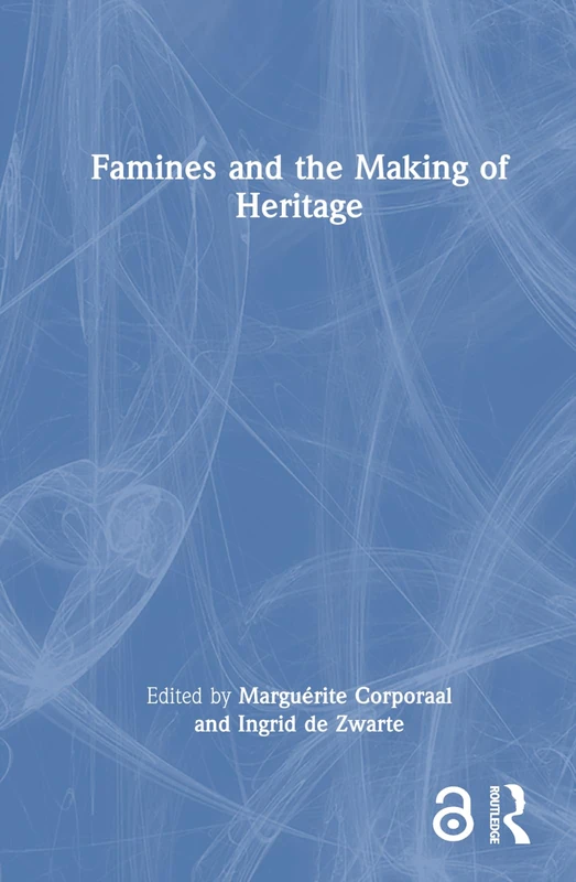 Routledge - Famines and the Making of Heritage Book