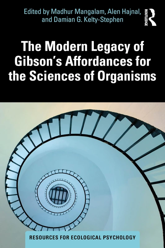 The Modern Legacy of Gibson's Affordances for the Sciences of Organisms (Resources for Ecological Psychology Series)