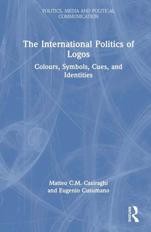 Routledge - The International Politics of Logos Book