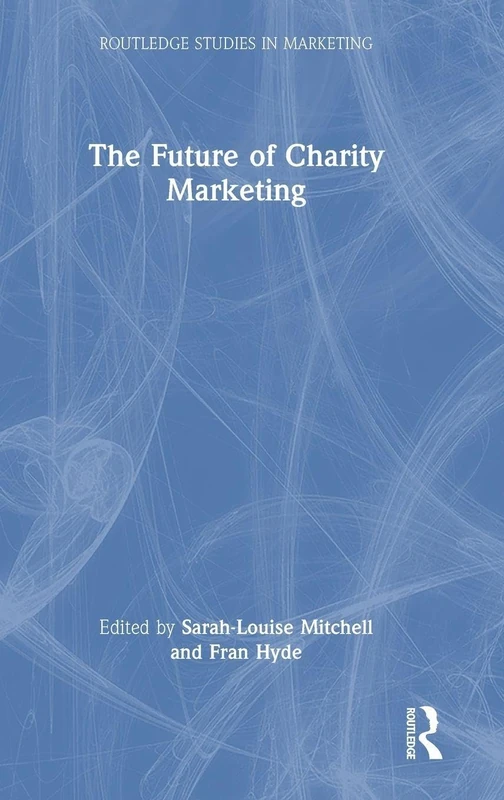 The Future of Charity Marketing (Routledge Studies in Marketing) - Image 1