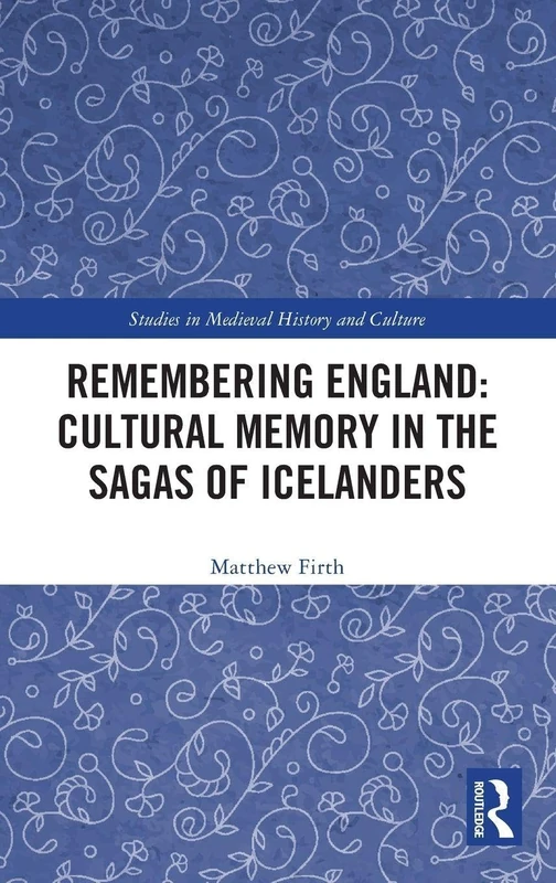 Routledge Remembering England - Cultural Memory in Sagas
