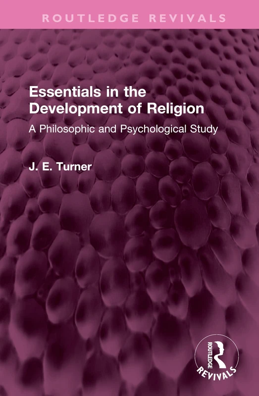 Essentials in the Development of Religion: A Philosophic and Psychological Study (Routledge Revivals)