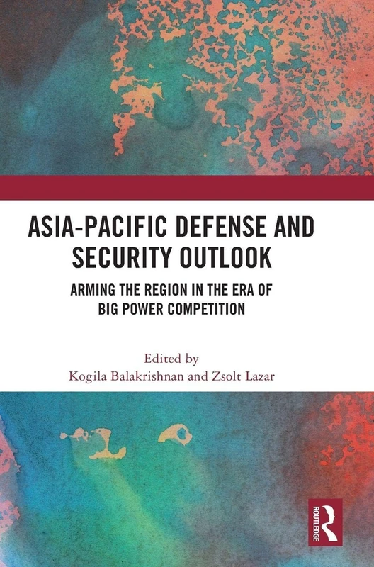 Asia-Pacific Defense and Security Outlook: Arming the Region in the Era of Big Power Competition - Image 1