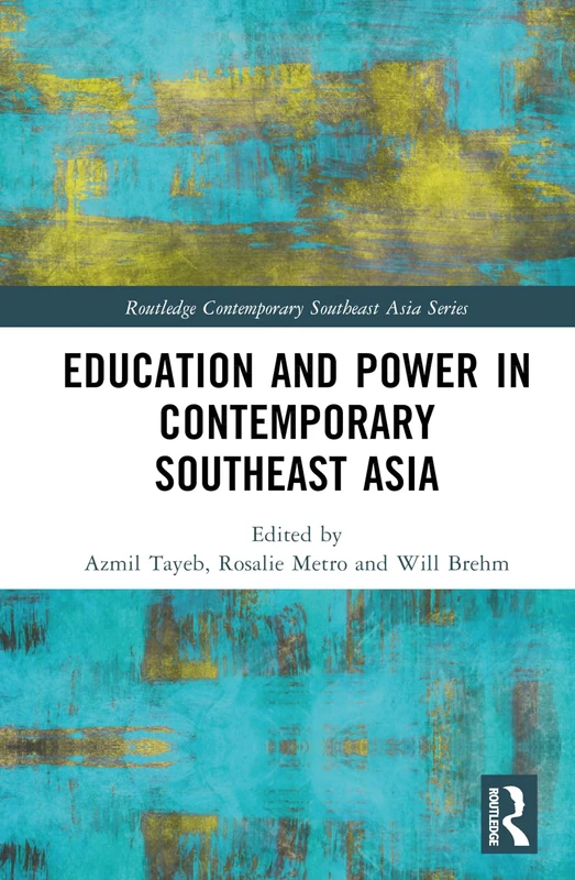 Education and Power in Contemporary Southeast Asia (Routledge Contemporary Southeast Asia Series)