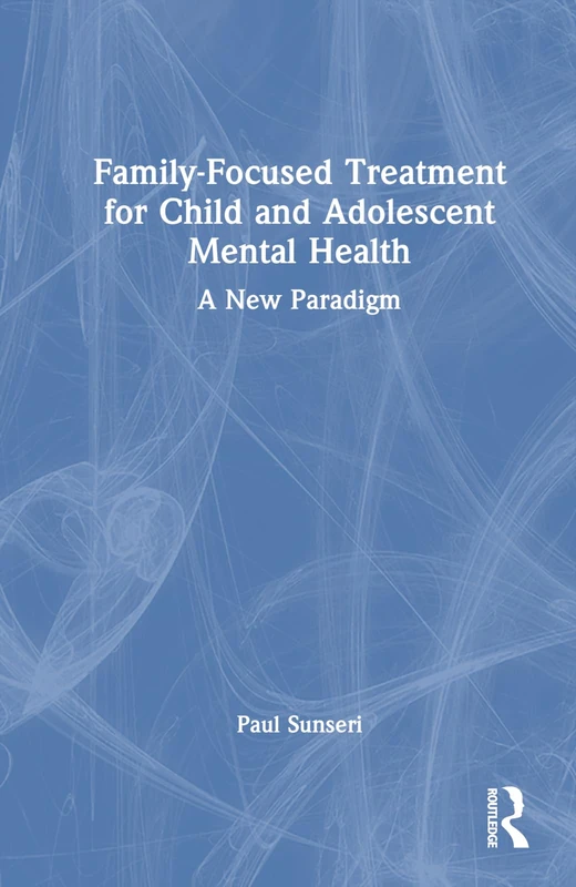 Routledge Family-Focused Treatment for Child Mental Health