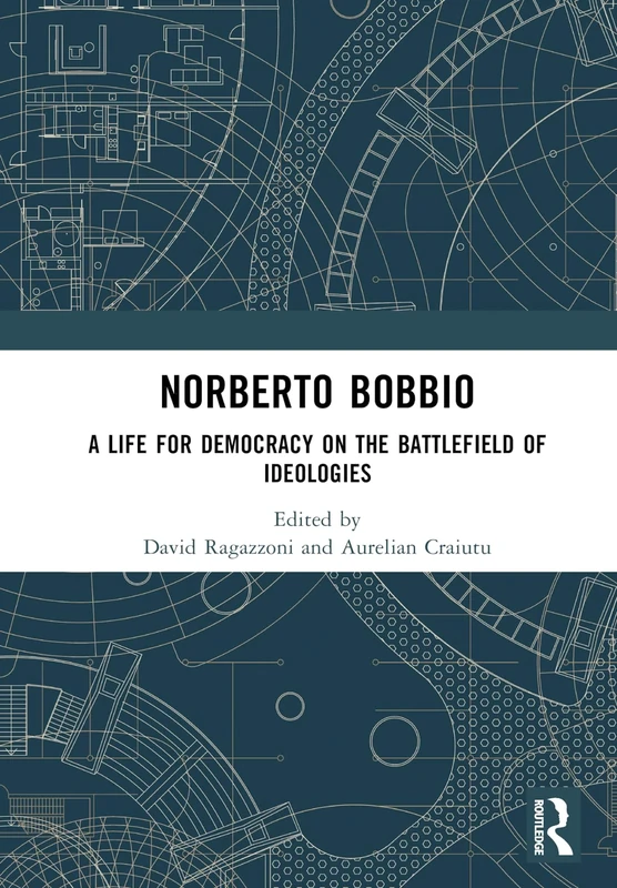Norberto Bobbio: A Life for Democracy on the Battlefield of Ideologies