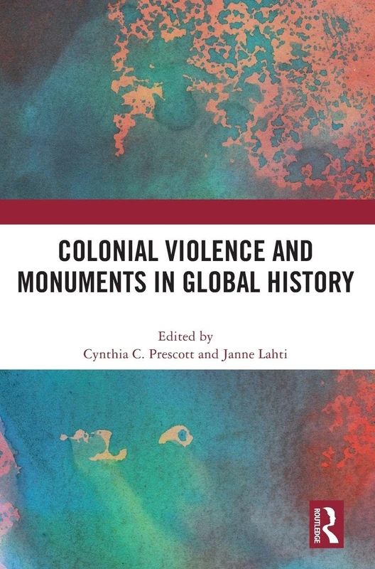 Routledge - Colonial Violence and Monuments in Global History