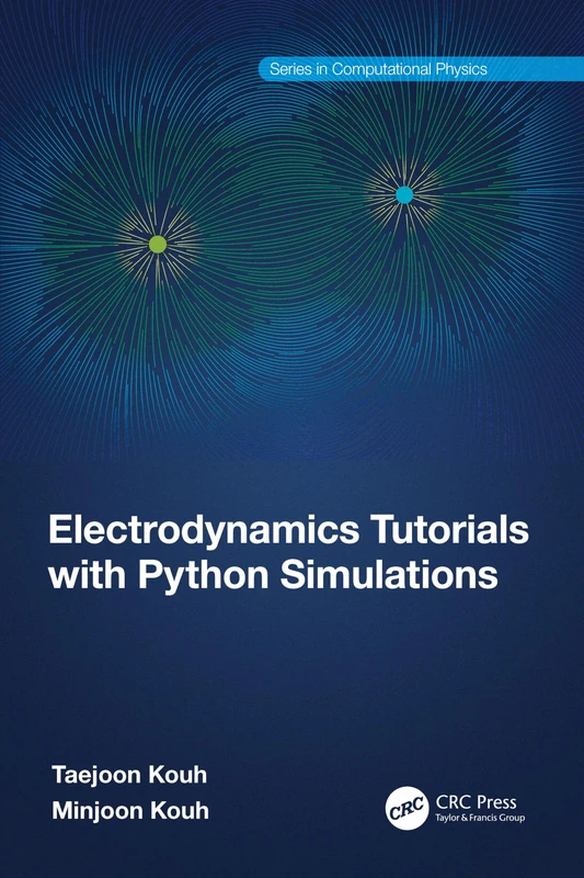 Electrodynamics Tutorials with Python Simulations (Series in Computational Physics)