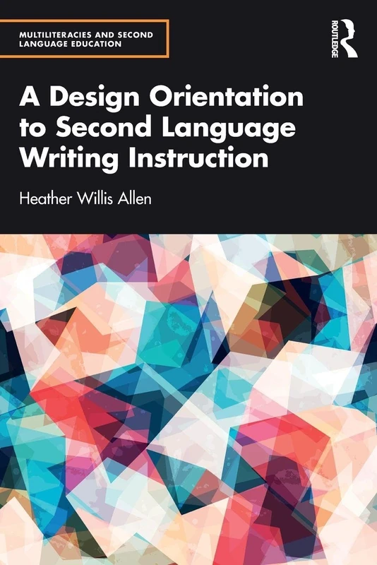 A Design Orientation to Second Language Writing Instruction (Multiliteracies and Second Language Education)