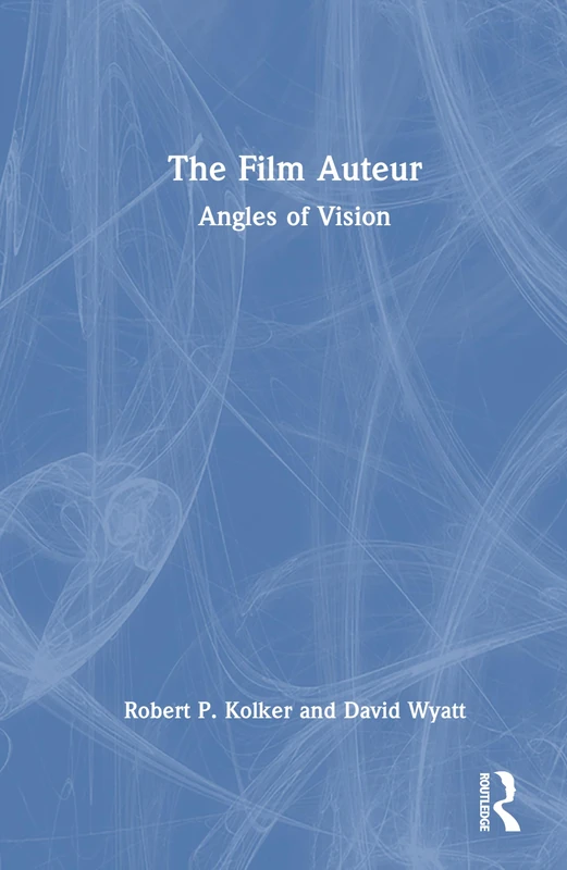 Routledge The Film Auteur: Angles of Vision - Film Book
