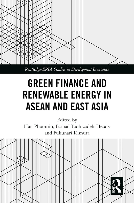 Green Finance and Renewable Energy in ASEAN and East Asia (Routledge-ERIA Studies in Development Economics)
