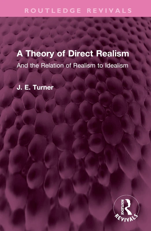 Routledge A Theory of Direct Realism - Routledge Revivals